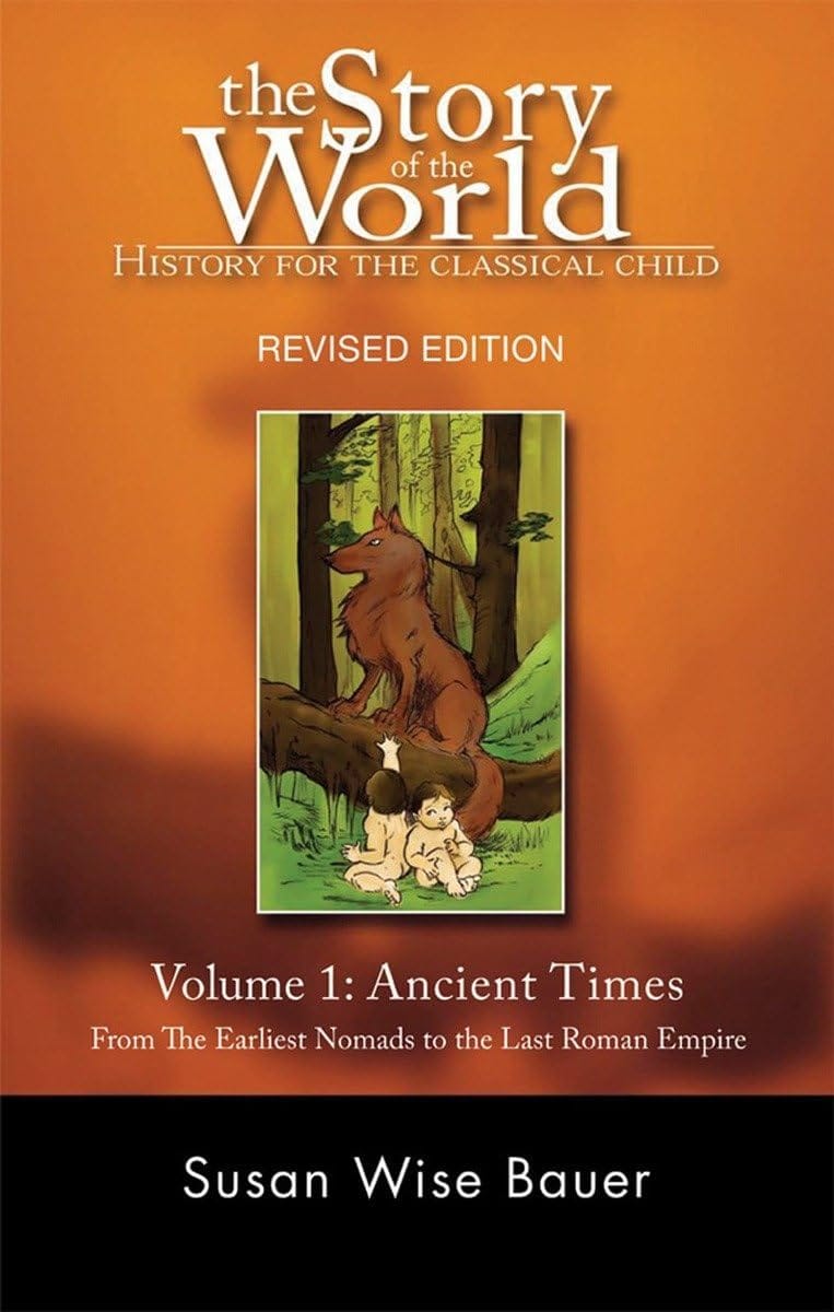 The Story of the World: History for the Classical Child: Ancient Times: From the Earliest Nomads to the Last Roman Emperor (Paperback, Revised)