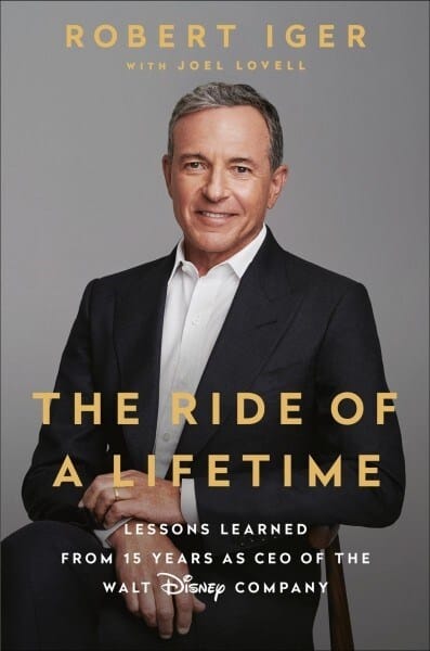 The Ride of a Lifetime: Lessons Learned from 15 Years as CEO of the Walt Disney Company (Lessons in the Pursuit of Excellence)