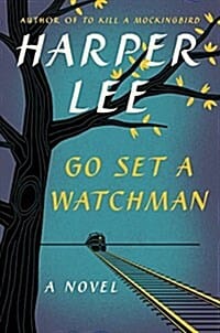 Go set a watchman :a novel