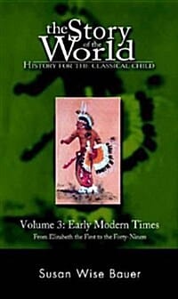 The Story of the World: History for the Classical Child: Early Modern Times: From Elizabeth the First to the Forty-Niners (Hardcover)