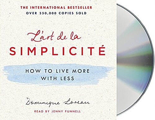 L'Art de la Simplicit? How to Live More with Less (Audio CD)