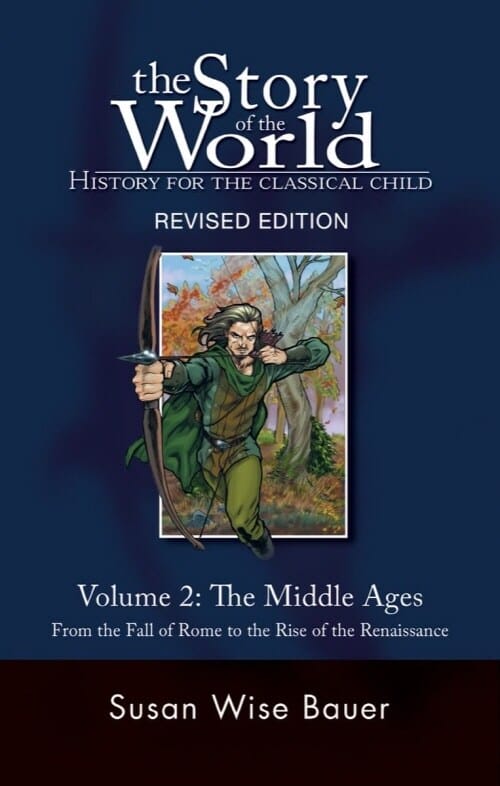 The Story of the World Vol. 2: History for the Classical Child: The Middle Ages: From the Fall of Rome to the Rise of the Renaissance (History for the Classical Child)