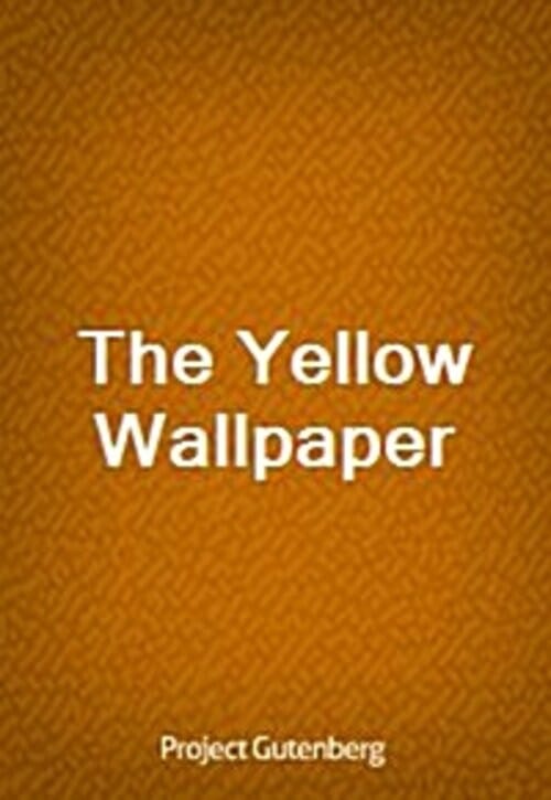 The Yellow Wallpaper