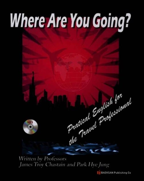Where Are You Going? - Practical English for the Travel Professional
