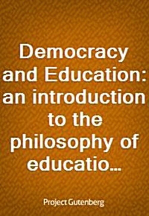 Democracy and Education: an introduction to the philosophy of education