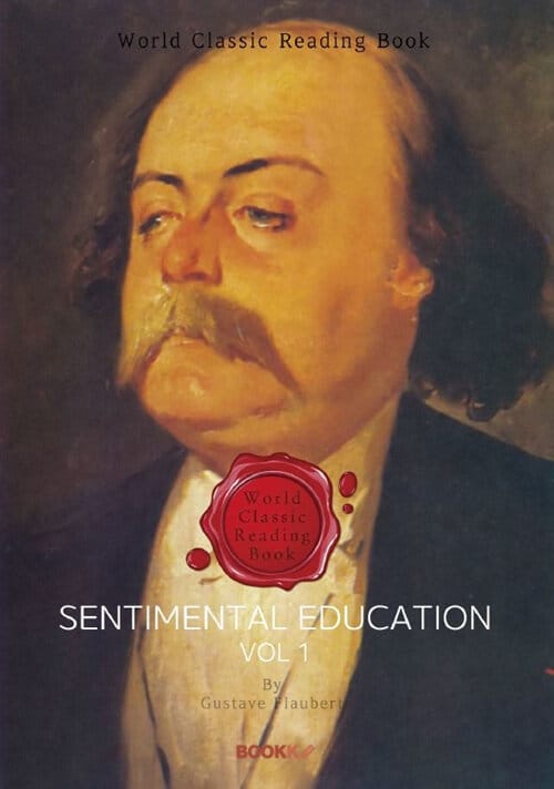 [POD] Sentimental Education, vol 1 (영문판) - 감정교육 1부 (‘귀스타브 플로베르’ 작품)