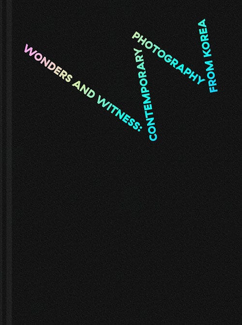 Wonders and Witness : Contemporary Photography from Korea - 기록과 경이 : 한국 현대 사진