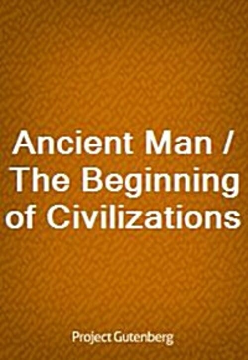 Ancient Man / The Beginning of Civilizations